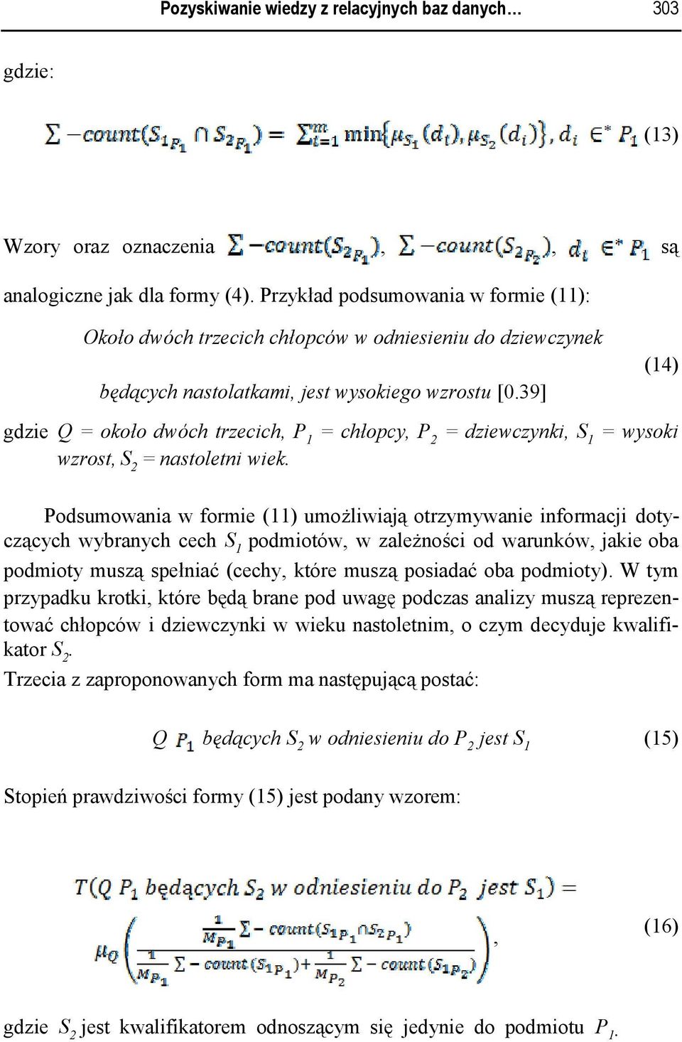 39] (14) gdzie Q = około dwóch trzecich P 1 = chłopcy P 2 = dziewczynki S 1 = wysoki wzrost S 2 = nastoletni wiek.