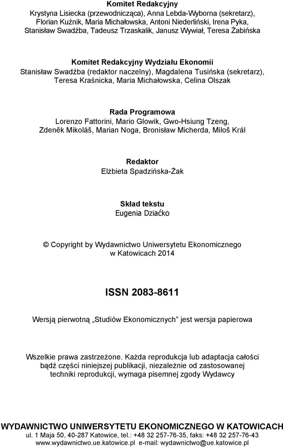 Programowa Lorenzo Fattorini, Mario Glowik, Gwo-Hsiung Tzeng, Zdeněk Mikoláš, Marian Noga, Bronisław Micherda, Miloš Král Redaktor Elżbieta Spadzińska-Żak Skład tekstu Eugenia Dziaćko Copyright by