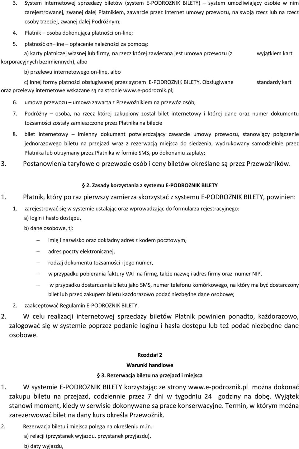 płatność on line opłacenie należności za pomocą: a) karty płatniczej własnej lub firmy, na rzecz której zawierana jest umowa przewozu (z wyjątkiem kart korporacyjnych bezimiennych), albo b) przelewu