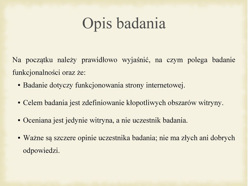 Celem badania jest zdefiniowanie kłopotliwych obszarów witryny.