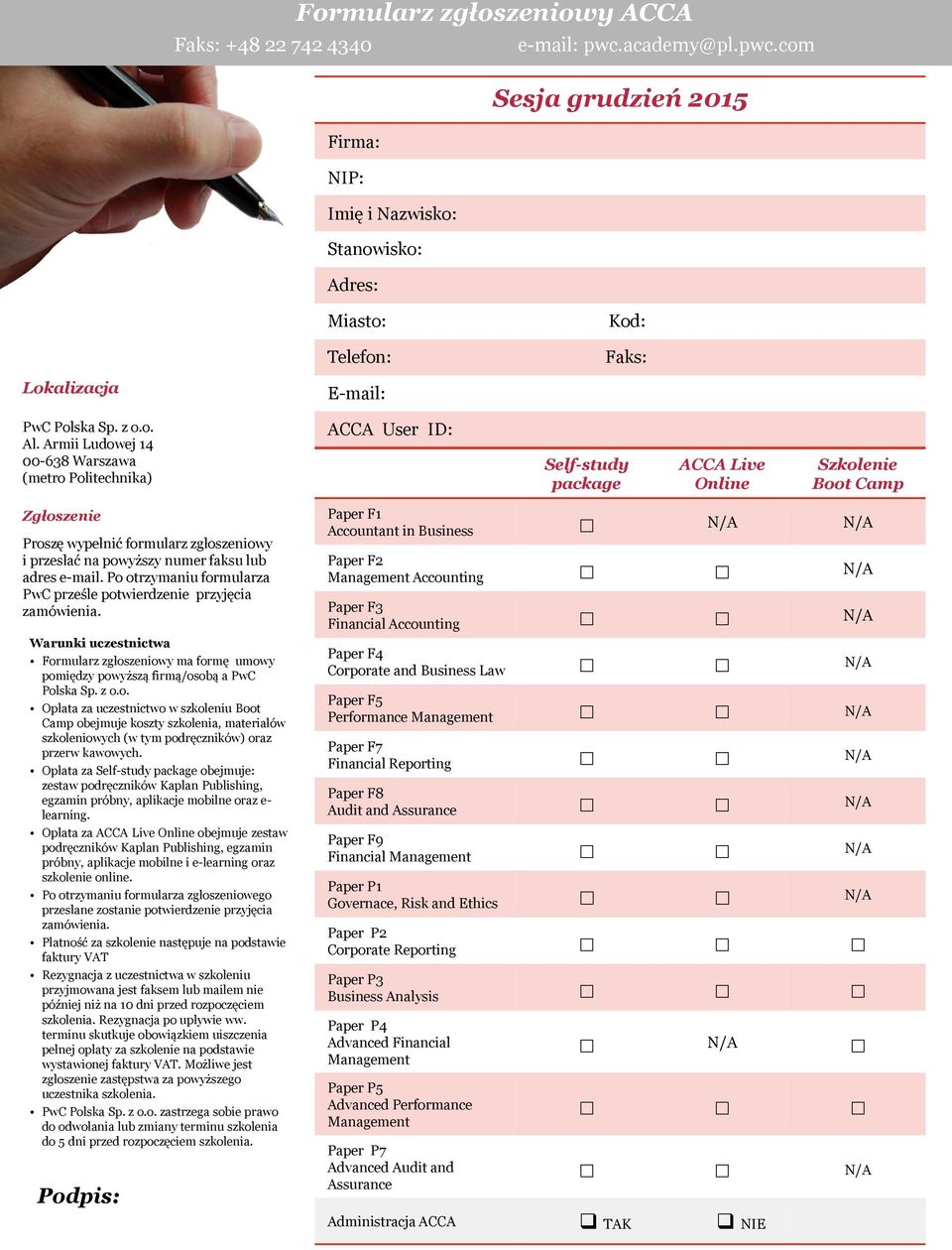 Armii Ludowej 14 00-638 Warszawa (metro Politechnika) ACCA User ID: Self-study package ACCA Live Online Szkolenie Boot Camp Zgłoszenie Proszę wypełnić formularz zgłoszeniowy i przesłać na powyższy