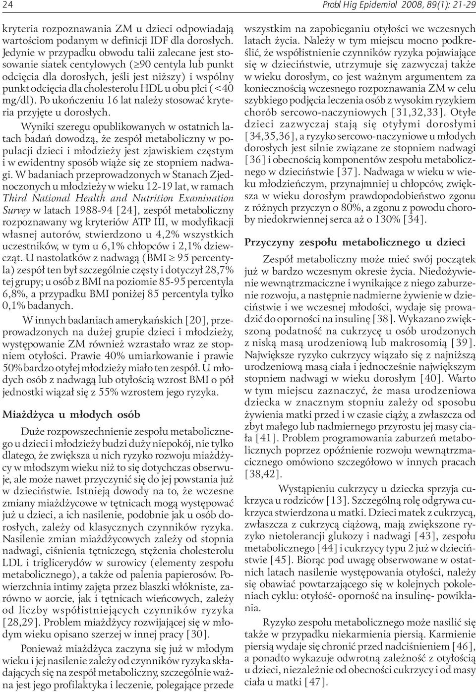 (<40 mg/dl). Po ukoñczeniu 16 lat nale y stosowaæ kryteria przyjête u doros³ych.