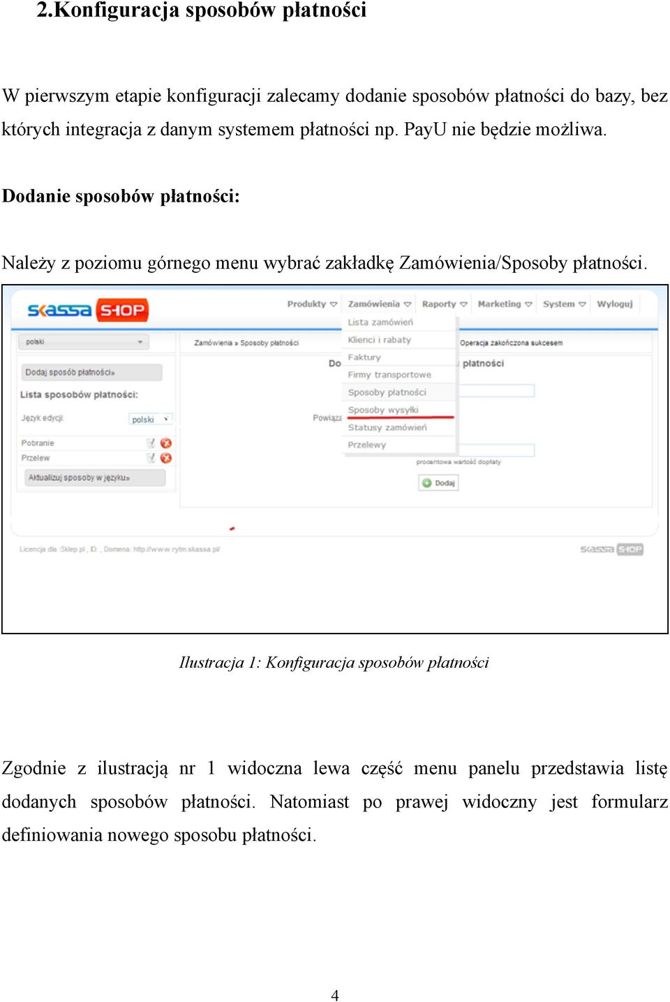 Dodanie sposobów płatności: Należy z poziomu górnego menu wybrać zakładkę Zamówienia/Sposoby płatności.