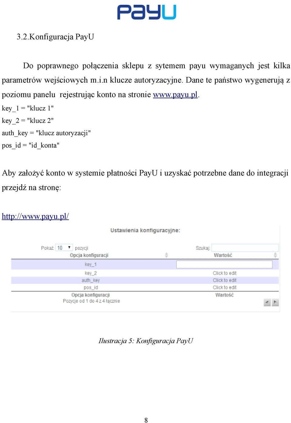 key_1 = "klucz 1" key_2 = "klucz 2" auth_key = "klucz autoryzacji" pos_id = "id_konta" Aby założyć konto w systemie