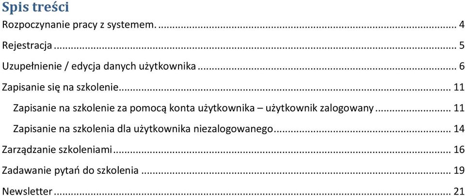 .. 11 Zapisanie na szkolenie za pomocą konta użytkownika użytkownik zalogowany.