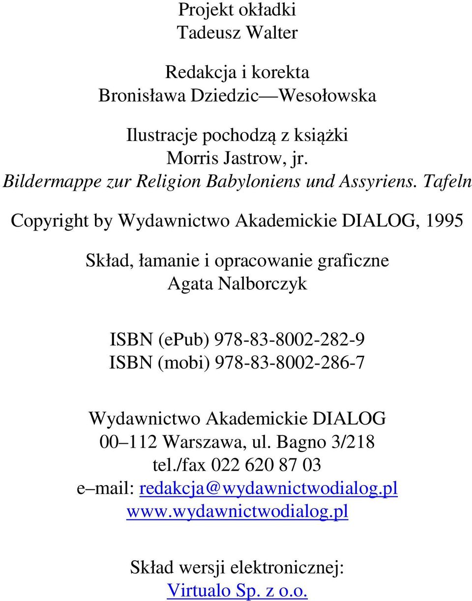 Tafeln Copyright by Wydawnictwo Akademickie DIALOG, 1995 Skład, łamanie i opracowanie graficzne Agata Nalborczyk ISBN (epub)