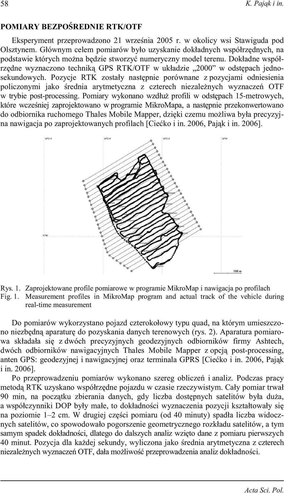 Dokładne współrz dne wyznaczono technik GPS RTK/OTF w układzie 2000 w odst pach jednosekundowych.