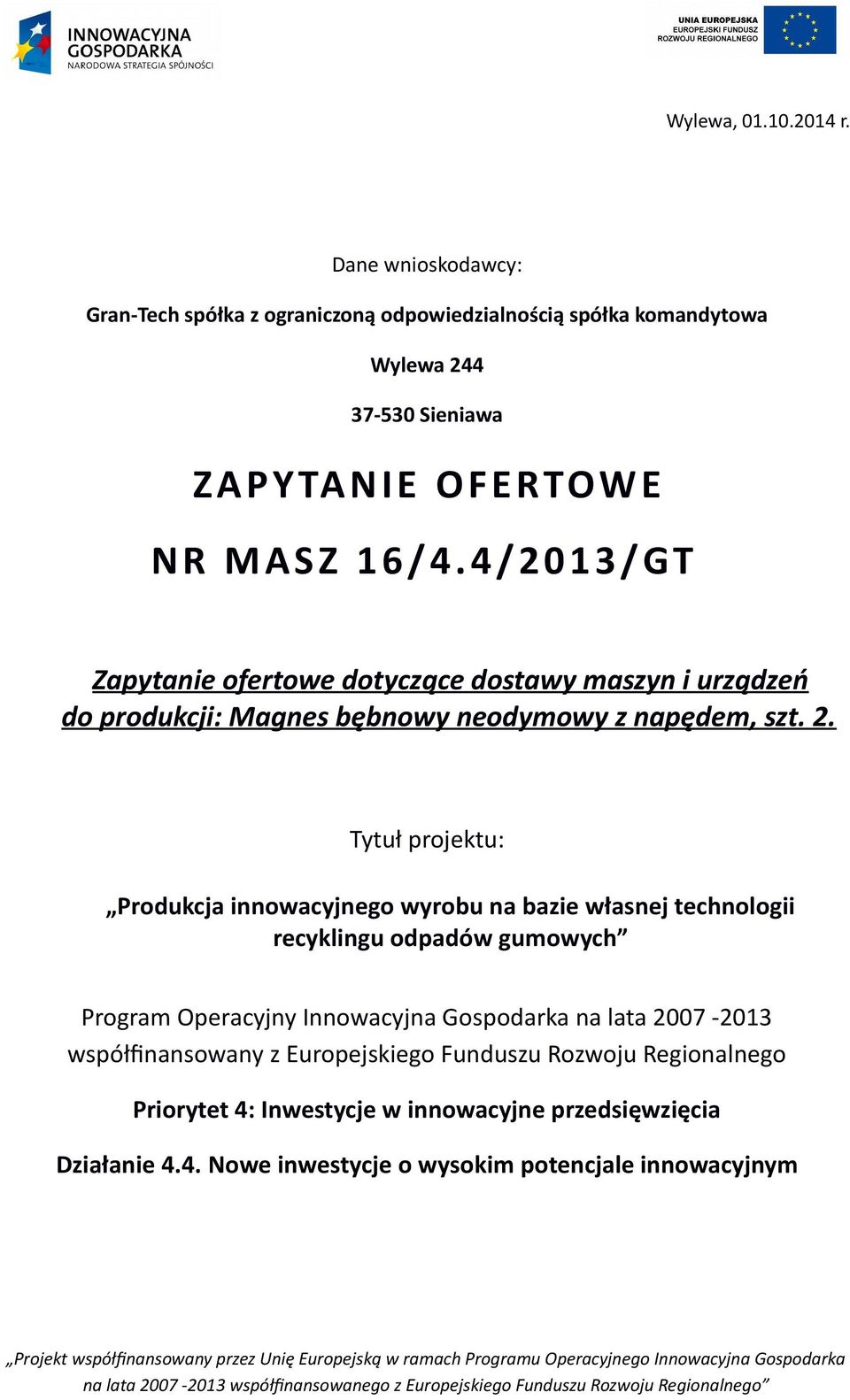 4/2013/GT Zapytanie ofertowe dotyczące dostawy maszyn i urządzeń do produkcji: Magnes bębnowy neodymowy z napędem, szt. 2.