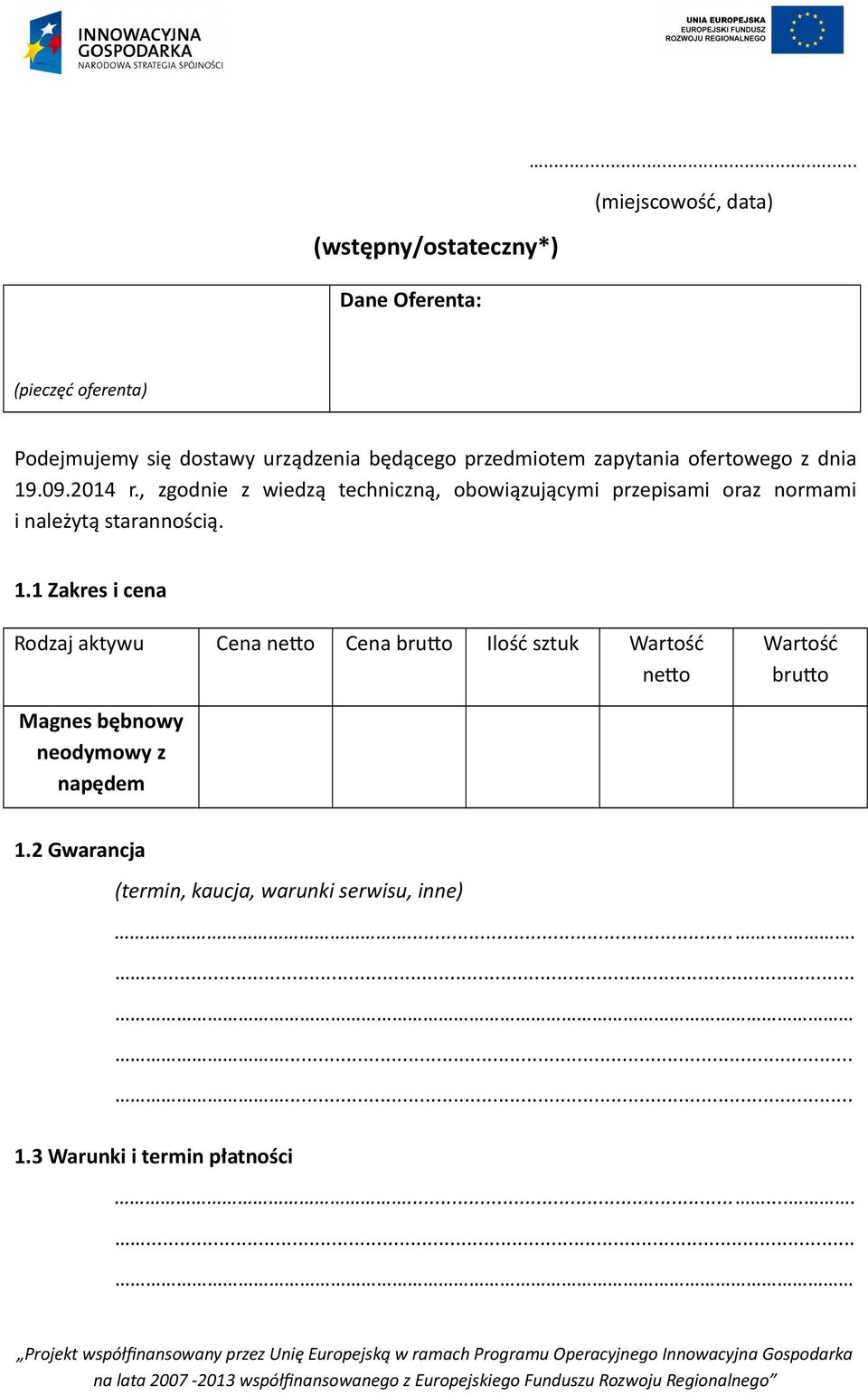 09.2014 r., zgodnie z wiedzą techniczną, obowiązującymi przepisami oraz normami i należytą starannością. 1.