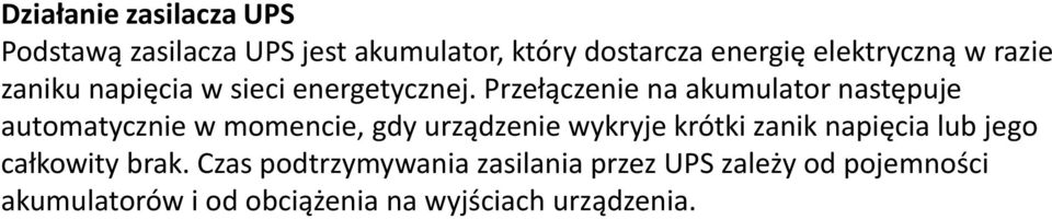 Przełączenie na akumulator następuje automatycznie w momencie, gdy urządzenie wykryje krótki zanik