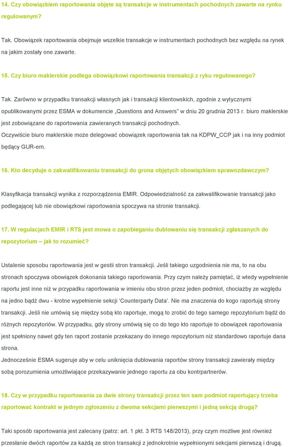 Czy biuro maklerskie podlega obowiązkowi raportowania transakcji z ryku regulowanego? Tak.