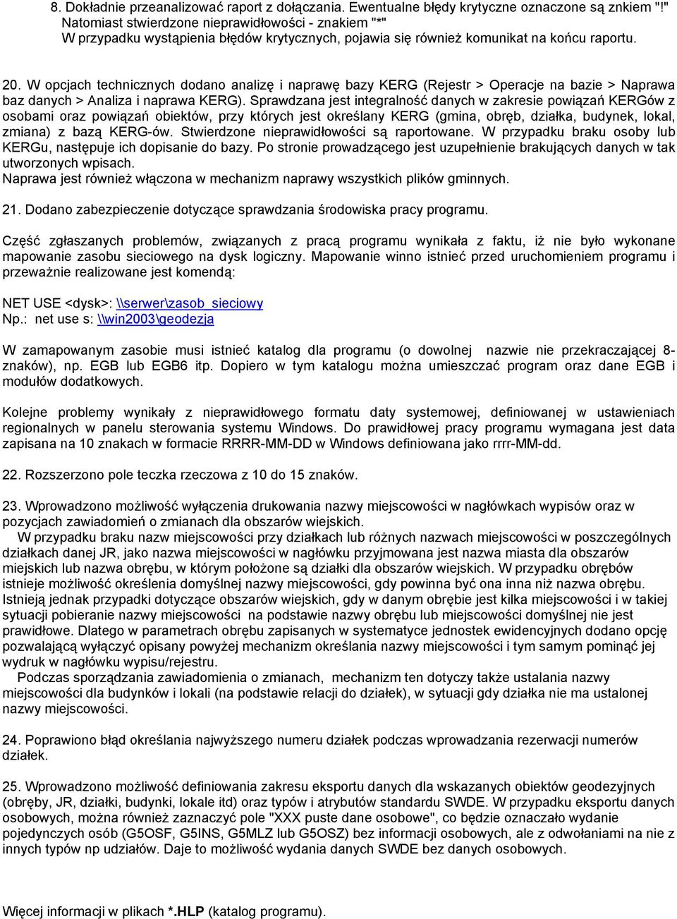 W opcjach technicznych dodano analizę i naprawę bazy KERG (Rejestr > Operacje na bazie > Naprawa baz danych > Analiza i naprawa KERG).