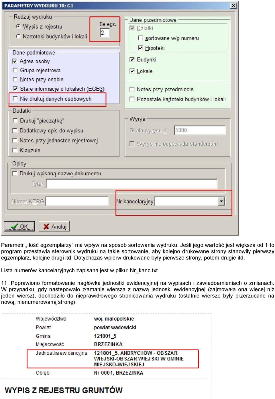 Dotychczas wpierw drukowane były pierwsze strony, potem drugie itd. Lista numerów kancelaryjnych zapisana jest w pliku: Nr_kanc.txt 11.