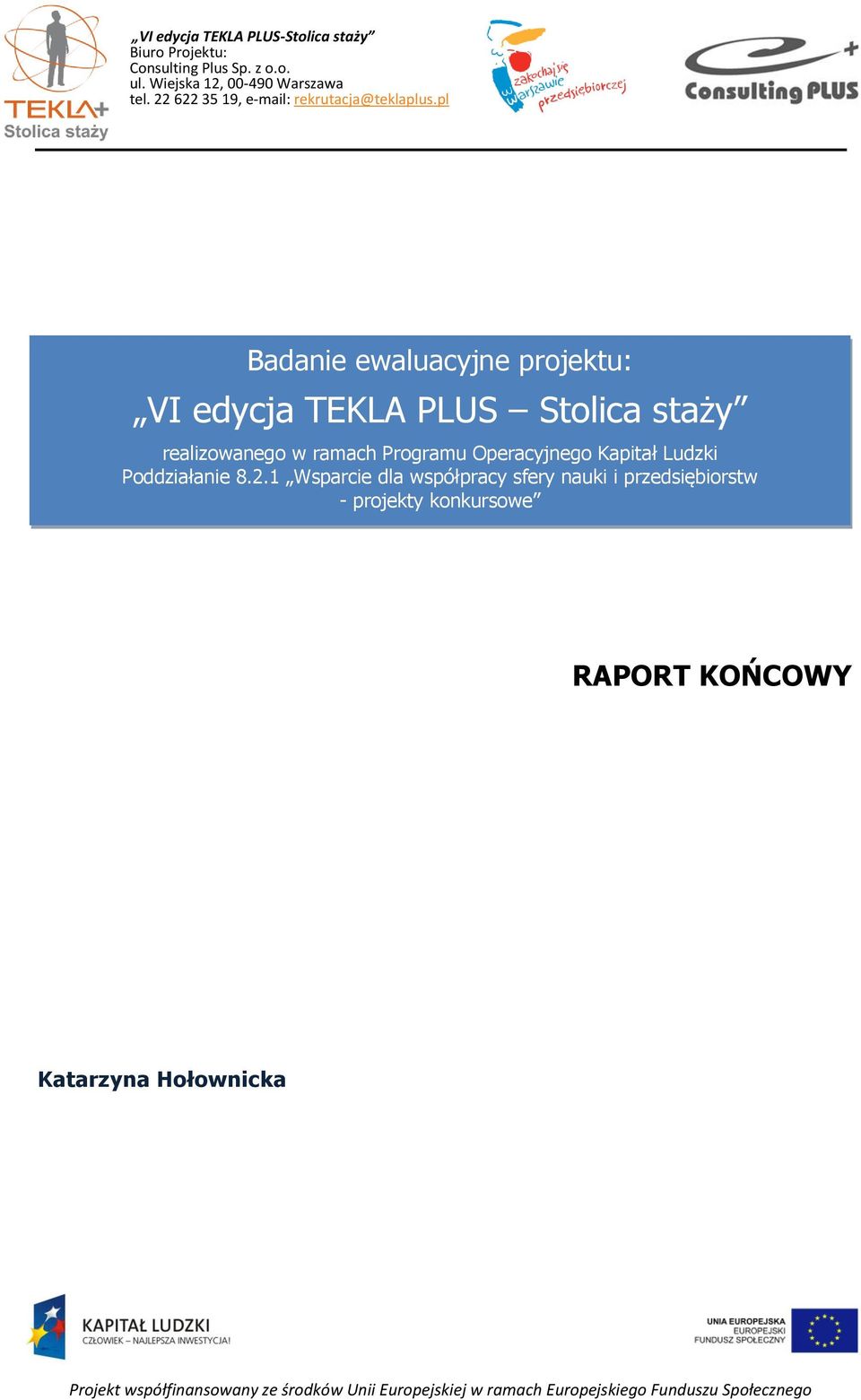 pl Badanie ewaluacyjne projektu: VI edycja TEKLA PLUS Stolica staży realizowanego w ramach Programu Operacyjnego Kapitał Ludzki