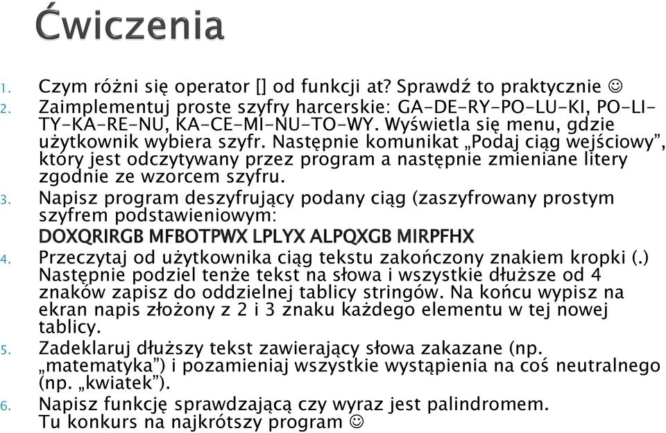 Napisz program deszyfrujący podany ciąg (zaszyfrowany prostym szyfrem podstawieniowym: DOXQRIRGB MFBOTPWX LPLYX ALPQXGB MIRPFHX 4. Przeczytaj od użytkownika ciąg tekstu zakończony znakiem kropki (.