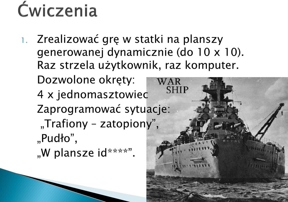 Raz strzela użytkownik, raz komputer.