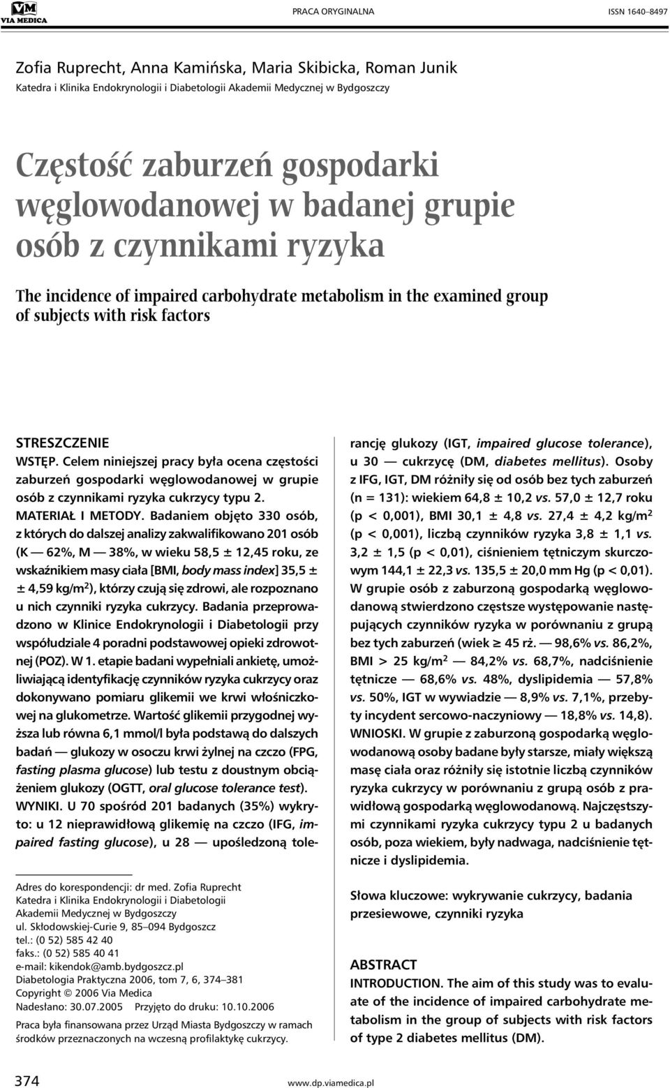 Zofia Ruprecht Katedra i Klinika Endokrynologii i Diabetologii Akademii Medycznej w Bydgoszczy ul. Skłodowskiej-Curie 9, 85 094 Bydgoszcz tel.: (0 52) 585 42 40 faks.