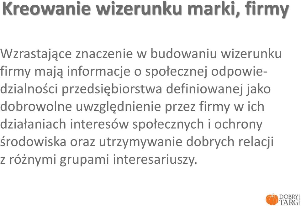 dobrowolne uwzględnienie przez firmy w ich działaniach interesów społecznych i