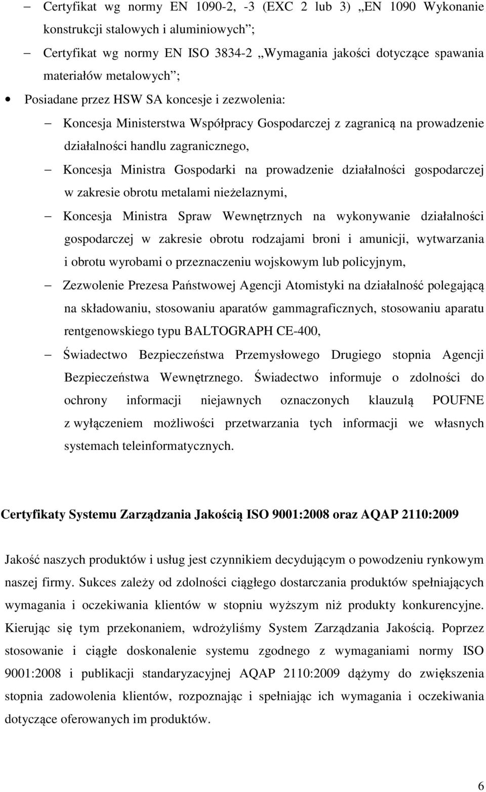 działalności gospodarczej w zakresie obrotu metalami nieżelaznymi, Koncesja Ministra Spraw Wewnętrznych na wykonywanie działalności gospodarczej w zakresie obrotu rodzajami broni i amunicji,