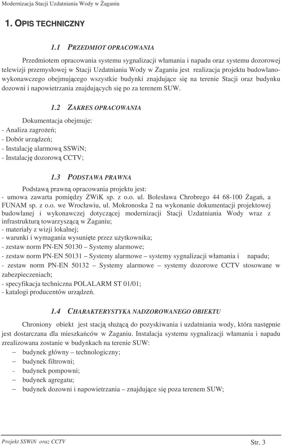 budowlanowykonawczego obejmujcego wszystkie budynki znajdujce si na terenie Stacji oraz budynku dozowni i napowietrzania znajdujcych si po za terenem SUW.