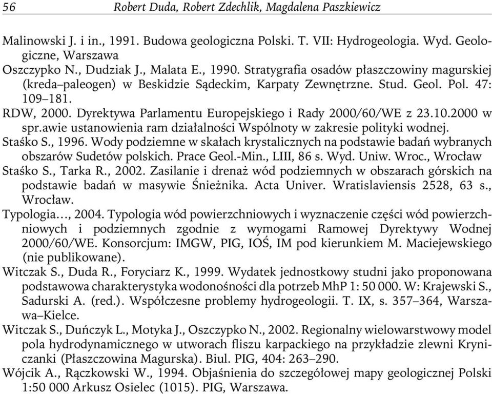 Dyrektywa Parlamentu Europejskiego i Rady 2000/60/WE z 23.10.2000 w spr.awie ustanowienia ram działalności Wspólnoty w zakresie polityki wodnej. Staśko S., 1996.