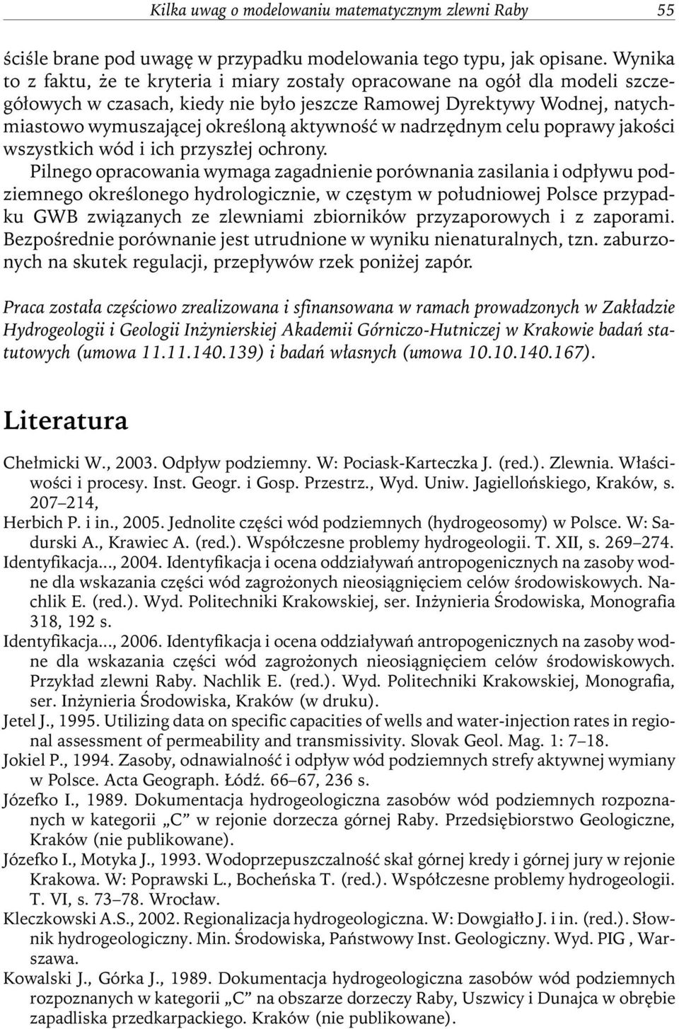 aktywność w nadrzędnym celu poprawy jakości wszystkich wód i ich przyszłej ochrony.