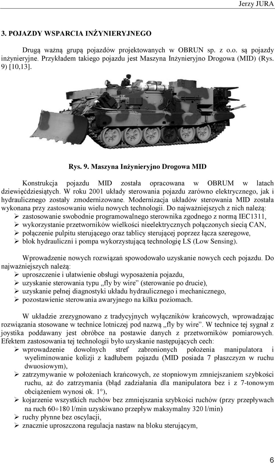 W roku 2001 układy sterowania pojazdu zarówno elektrycznego, jak i hydraulicznego zostały zmodernizowane.