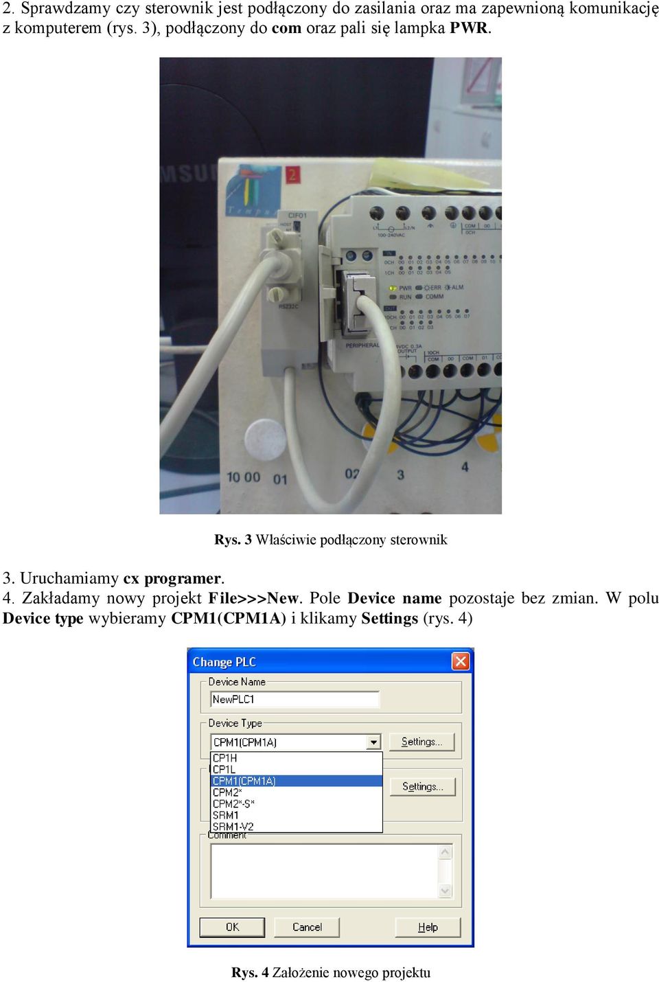 3 Właściwie podłączony sterownik 3. Uruchamiamy cx programer. 4. Zakładamy nowy projekt File>>>New.