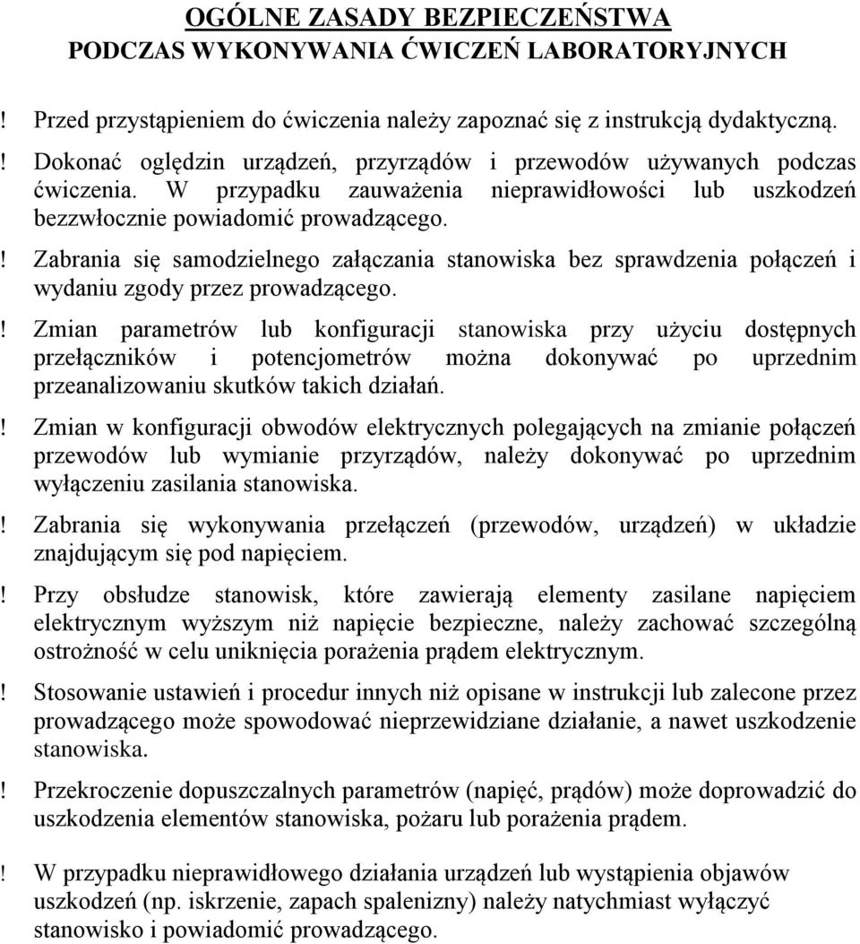 Zabrania się samodzielnego załączania stanowiska bez sprawdzenia połączeń i wydaniu zgody przez prowadzącego.
