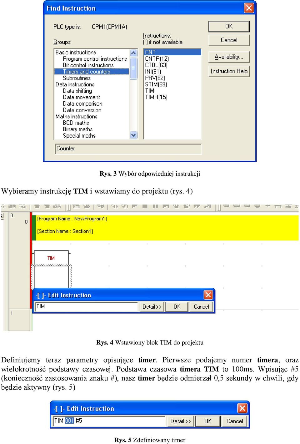 Pierwsze podajemy numer timera, oraz wielokrotność podstawy czasowej. Podstawa czasowa timera TIM to 100ms.