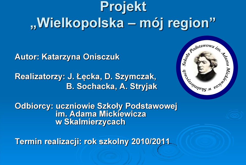 Stryjak Odbiorcy: uczniowie Szkoły Podstawowej im.