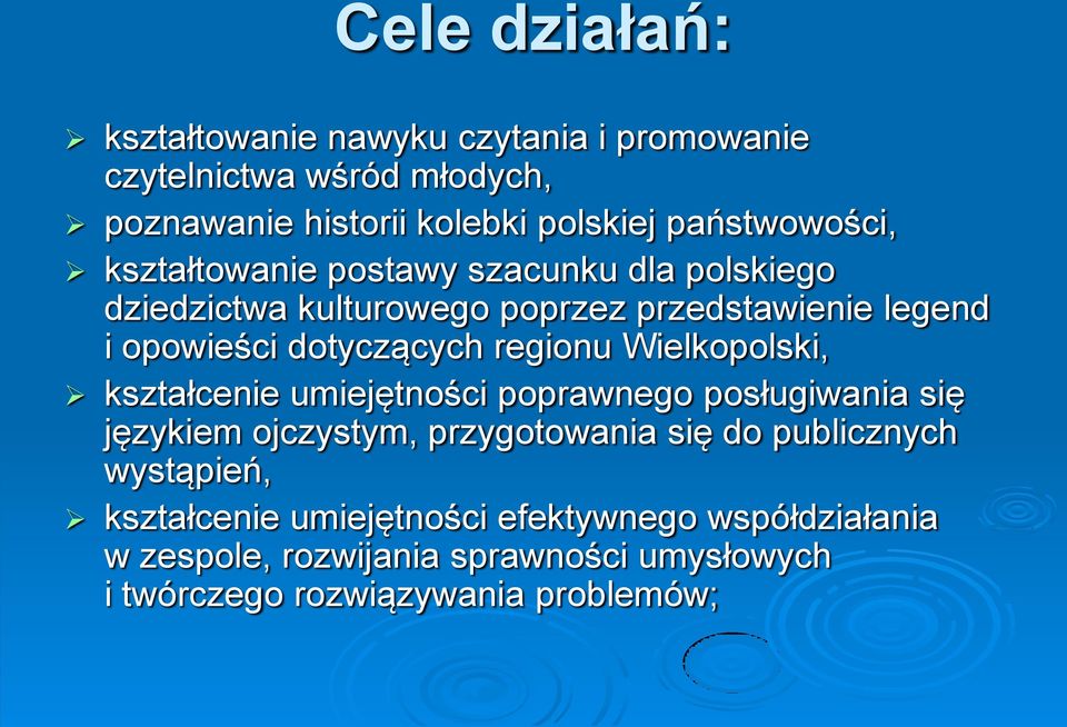 dotyczących regionu Wielkopolski, kształcenie umiejętności poprawnego posługiwania się językiem ojczystym, przygotowania się do