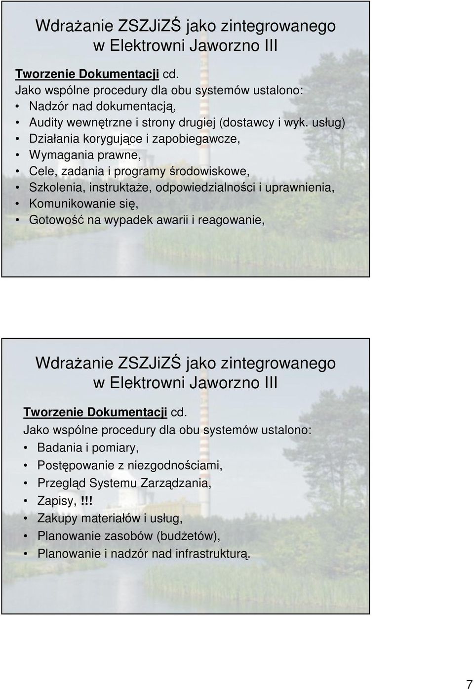 usług Działania korygujce i zapobiegawcze, Wymagania prawne, Cele, zadania i programy rodowiskowe, Szkolenia, instruktae, odpowiedzialnoci i uprawnienia, Komunikowanie si, Gotowo na