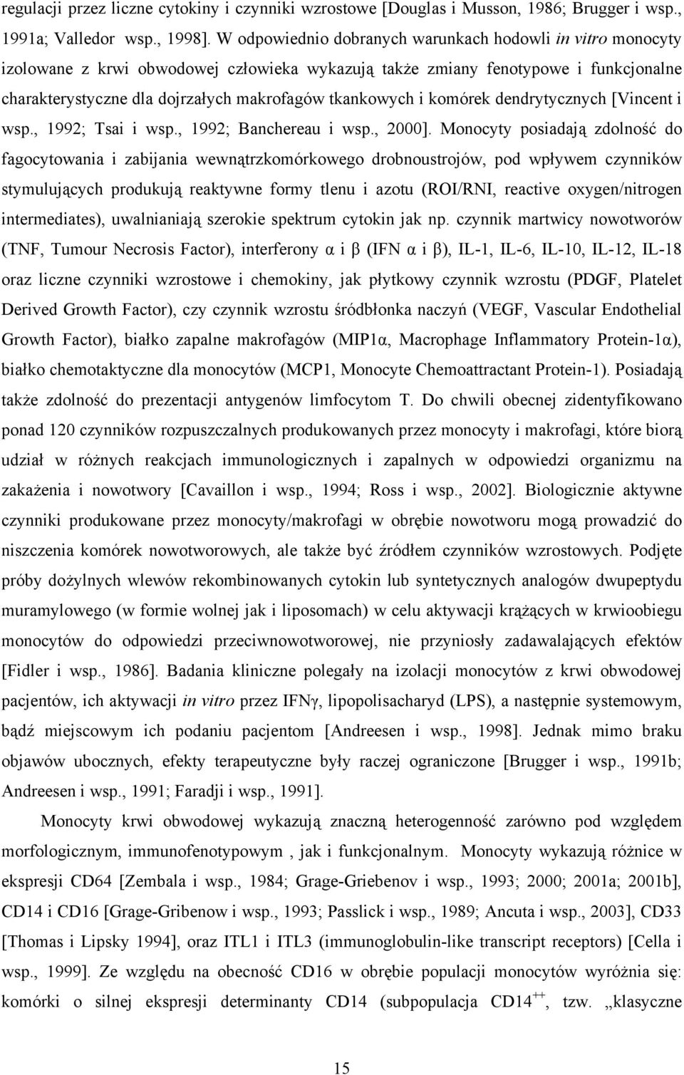 i komórek dendrytycznych [Vincent i wsp., 1992; Tsai i wsp., 1992; Banchereau i wsp., 2000].