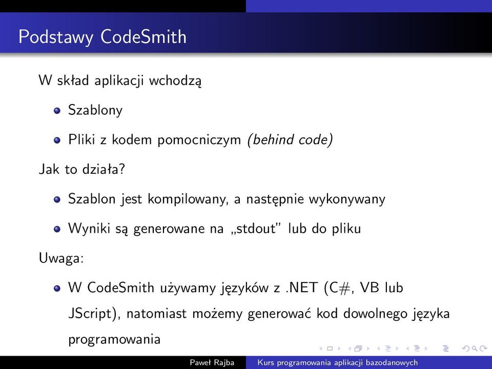 Szablon jest kompilowany, a następnie wykonywany Wyniki są generowane na stdout