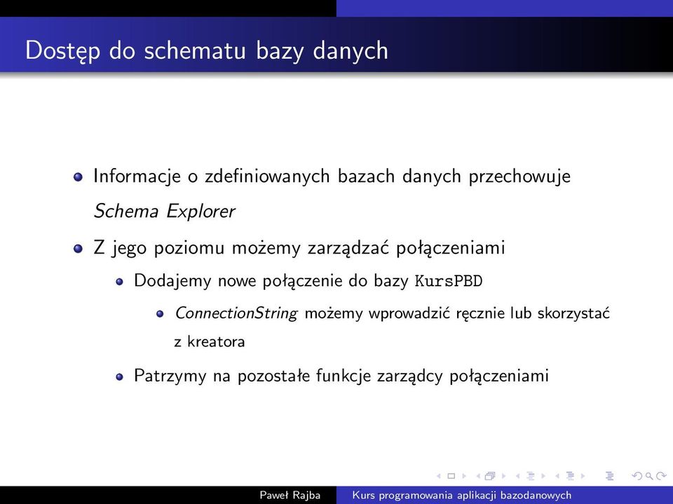 Dodajemy nowe połączenie do bazy KursPBD ConnectionString możemy wprowadzić