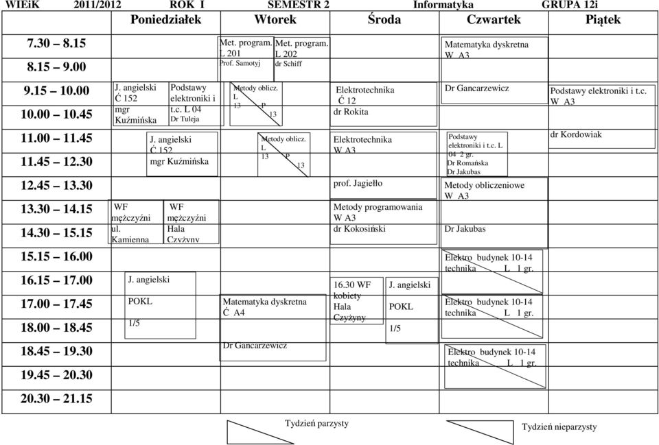 Jagiełło Metody programowania dr Kokosiński 16.30 WF kobiety Hala Czyżyny elektroniki i t.c. 04 2 gr.