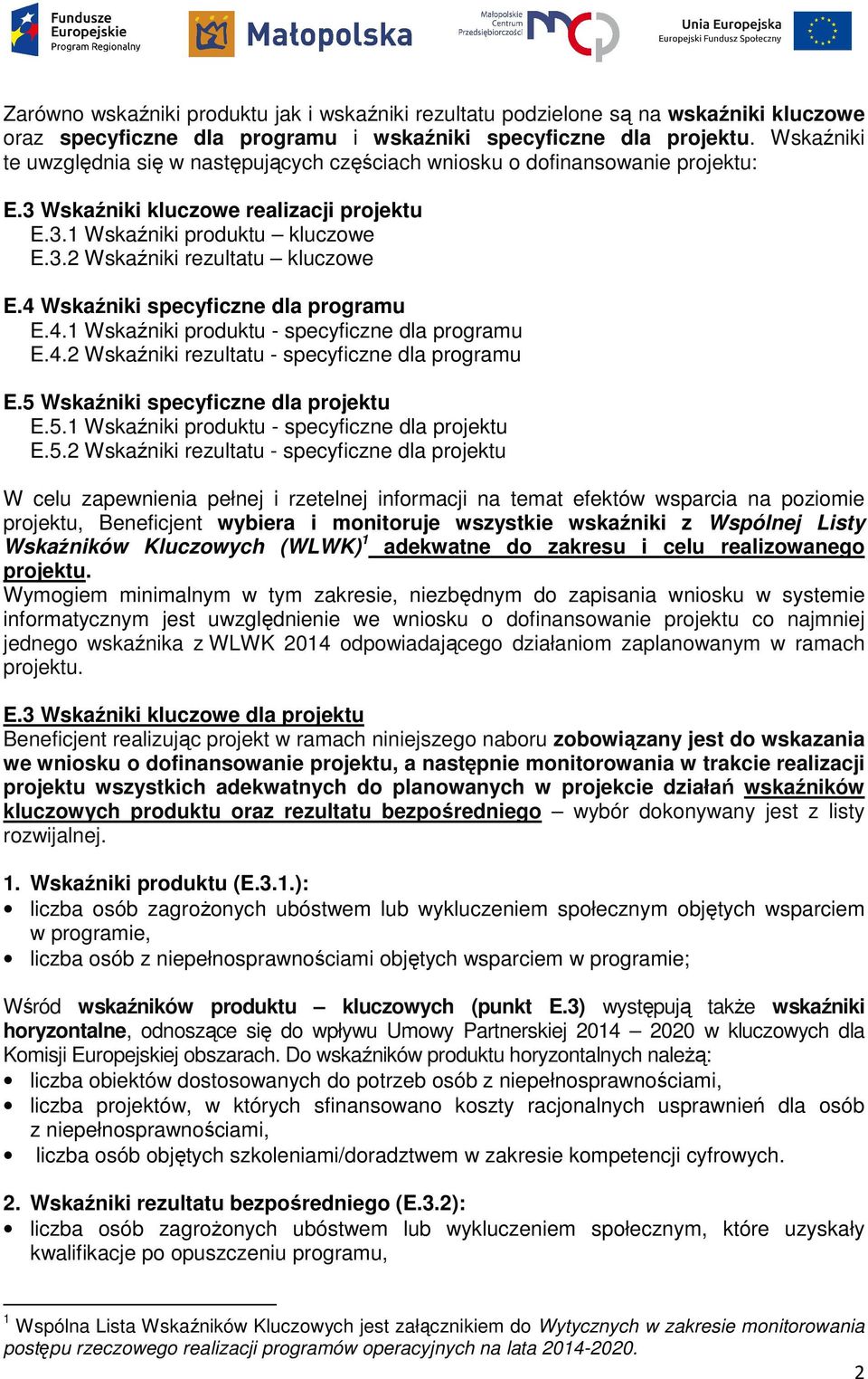 4 Wskaźniki specyficzne dla programu E.4.1 Wskaźniki produktu - specyficzne dla programu E.4.2 Wskaźniki rezultatu - specyficzne dla programu E.5 Wskaźniki specyficzne dla projektu E.5.1 Wskaźniki produktu - specyficzne dla projektu E.