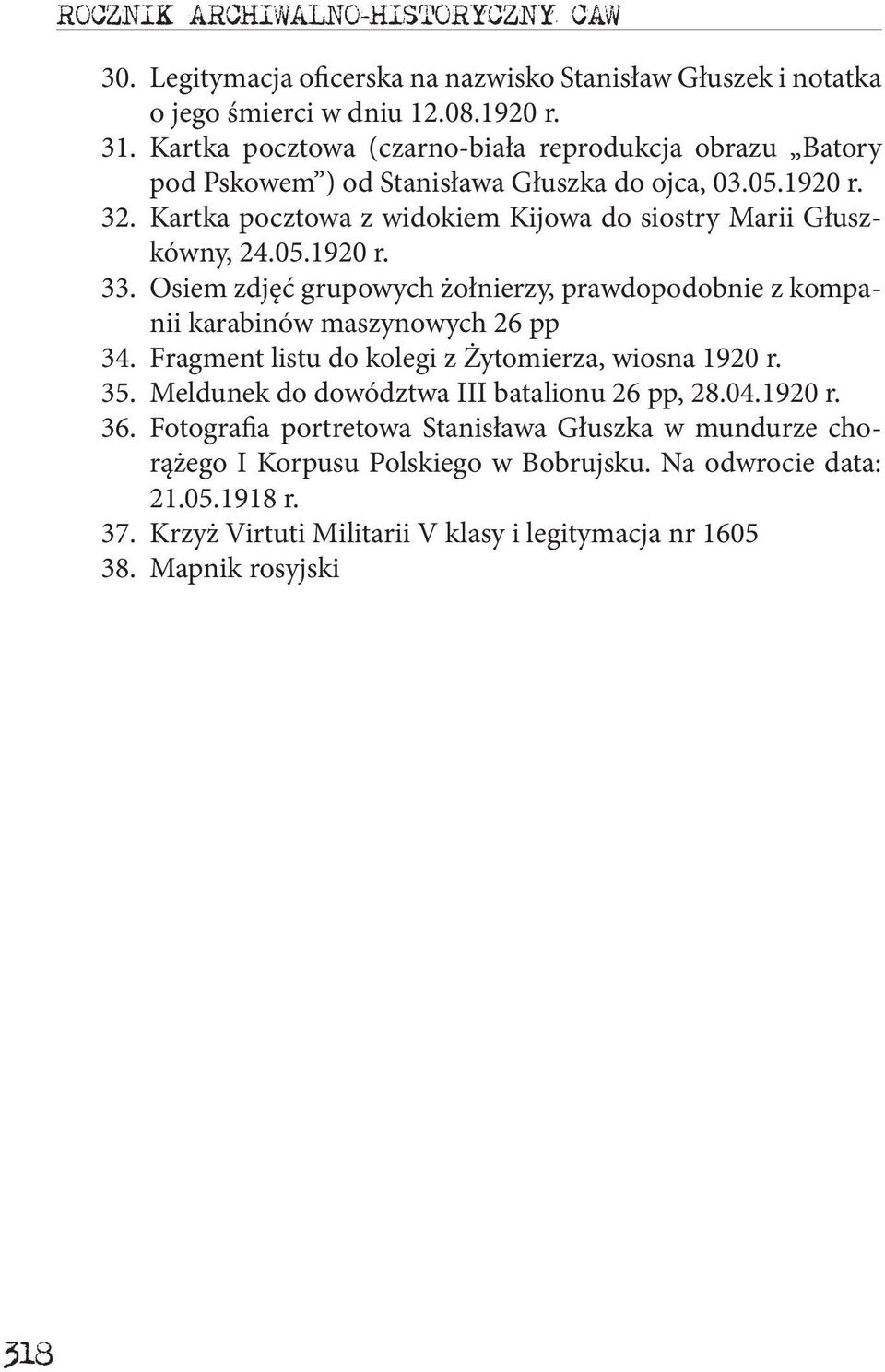 Osiem zdjęć grupowych żołnierzy, prawdopodobnie z kompanii karabinów maszynowych 26 pp 34. Fragment listu do kolegi z Żytomierza, wiosna 1920 r. 35.