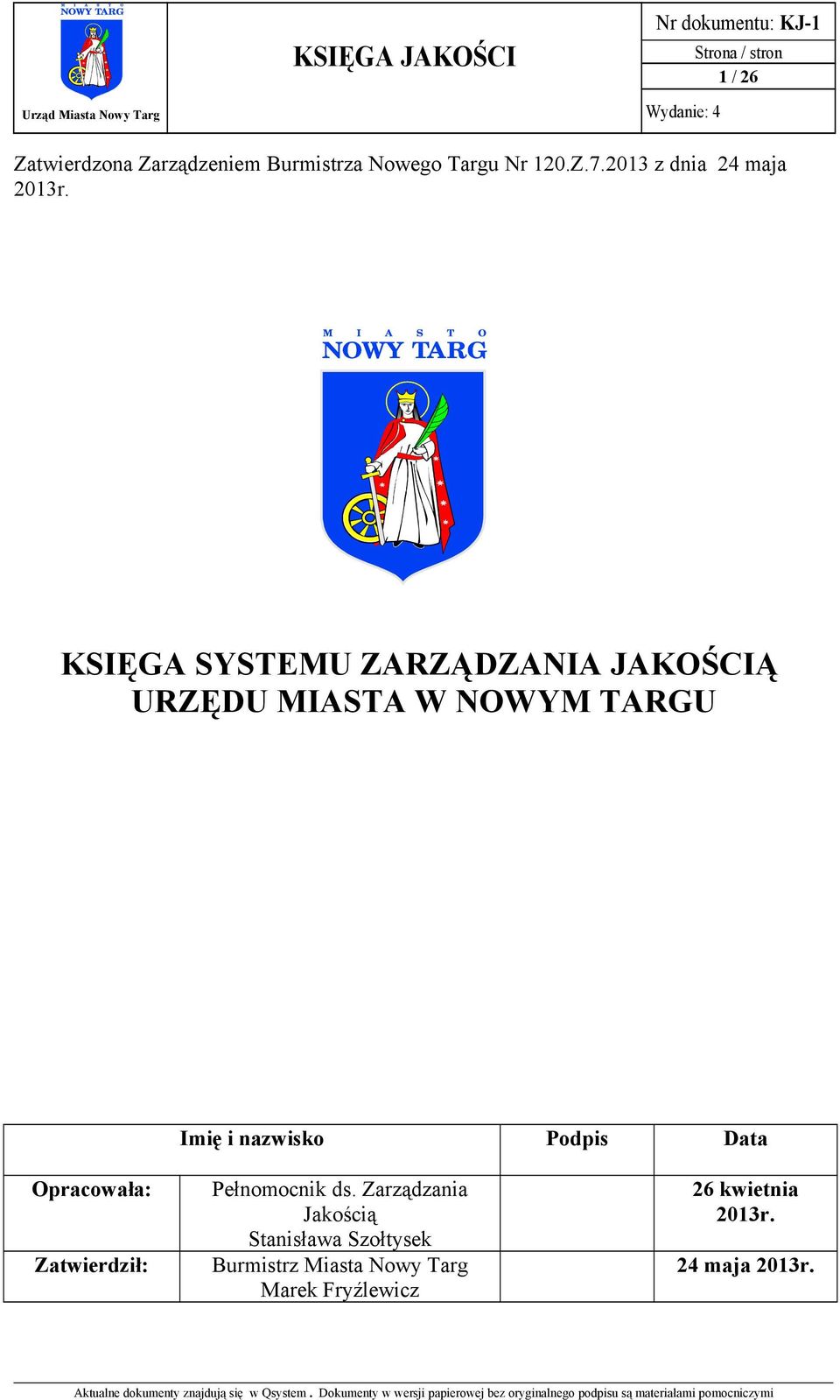 KSIĘGA SYSTEMU ZARZĄDZANIA JAKOŚCIĄ URZĘDU MIASTA W NOWYM TARGU Imię i nazwisko Podpis