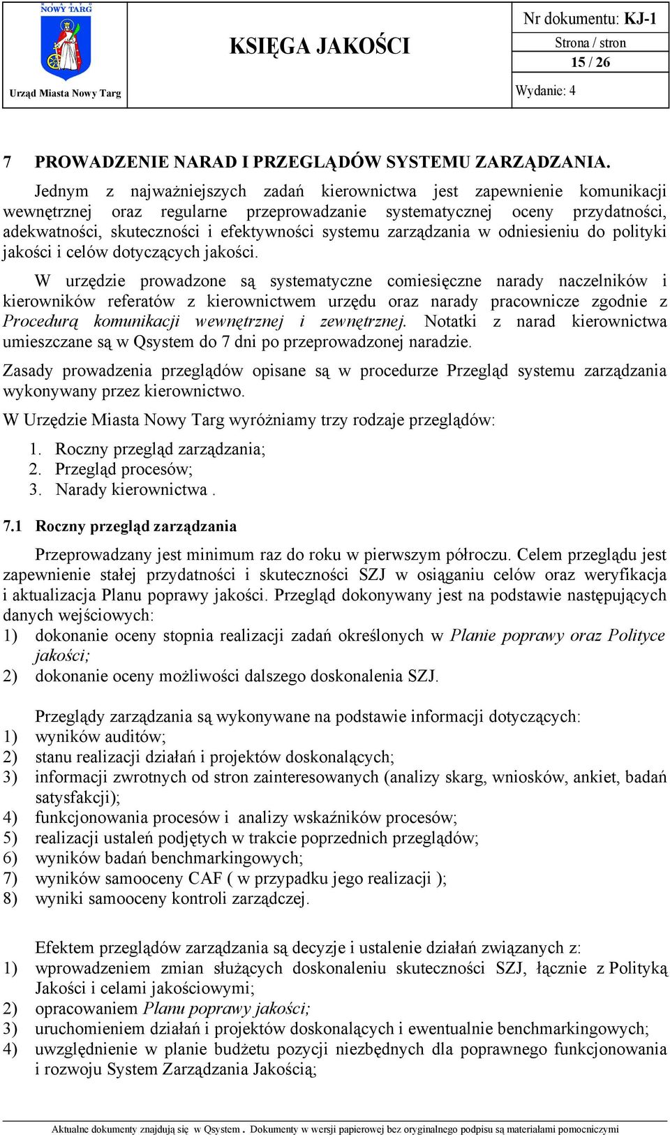 systemu zarządzania w odniesieniu do polityki jakości i celów dotyczących jakości.