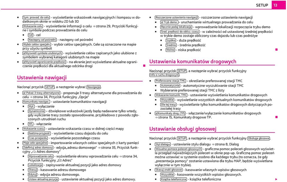 prowadzenia do celu Cel - cel Następny cel pośredni - następny cel pośredni Wybór celów specjaln. - wybór celów specjalnych.