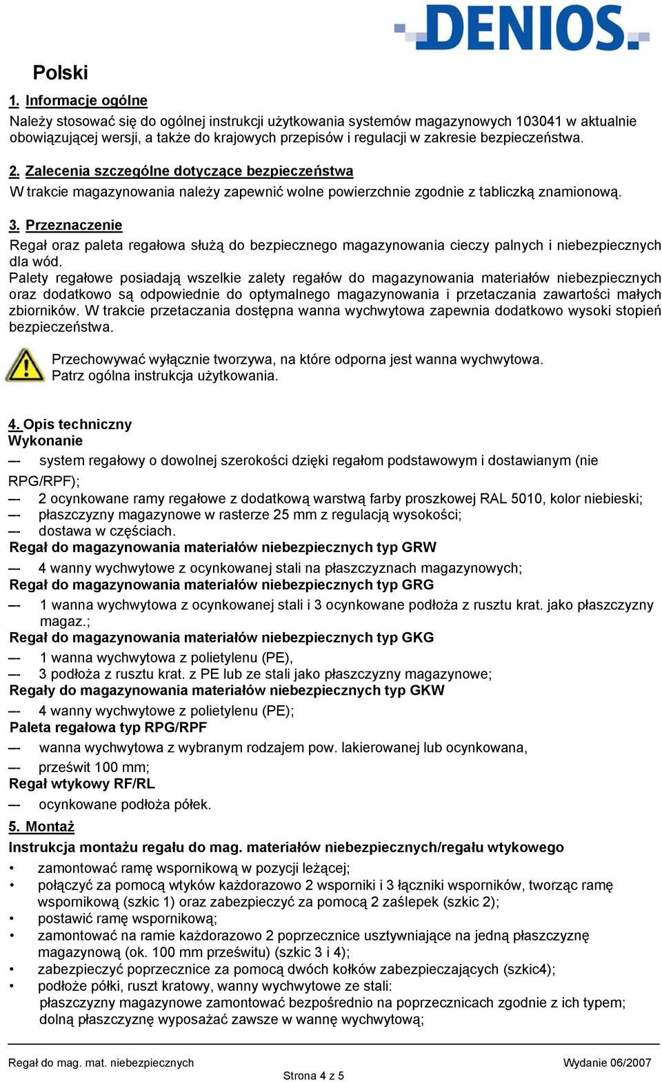 bezpieczeństwa. 2. Zalecenia szczególne dotyczące bezpieczeństwa W trakcie magazynowania należy zapewnić wolne powierzchnie zgodnie z tabliczką znamionową. 3.