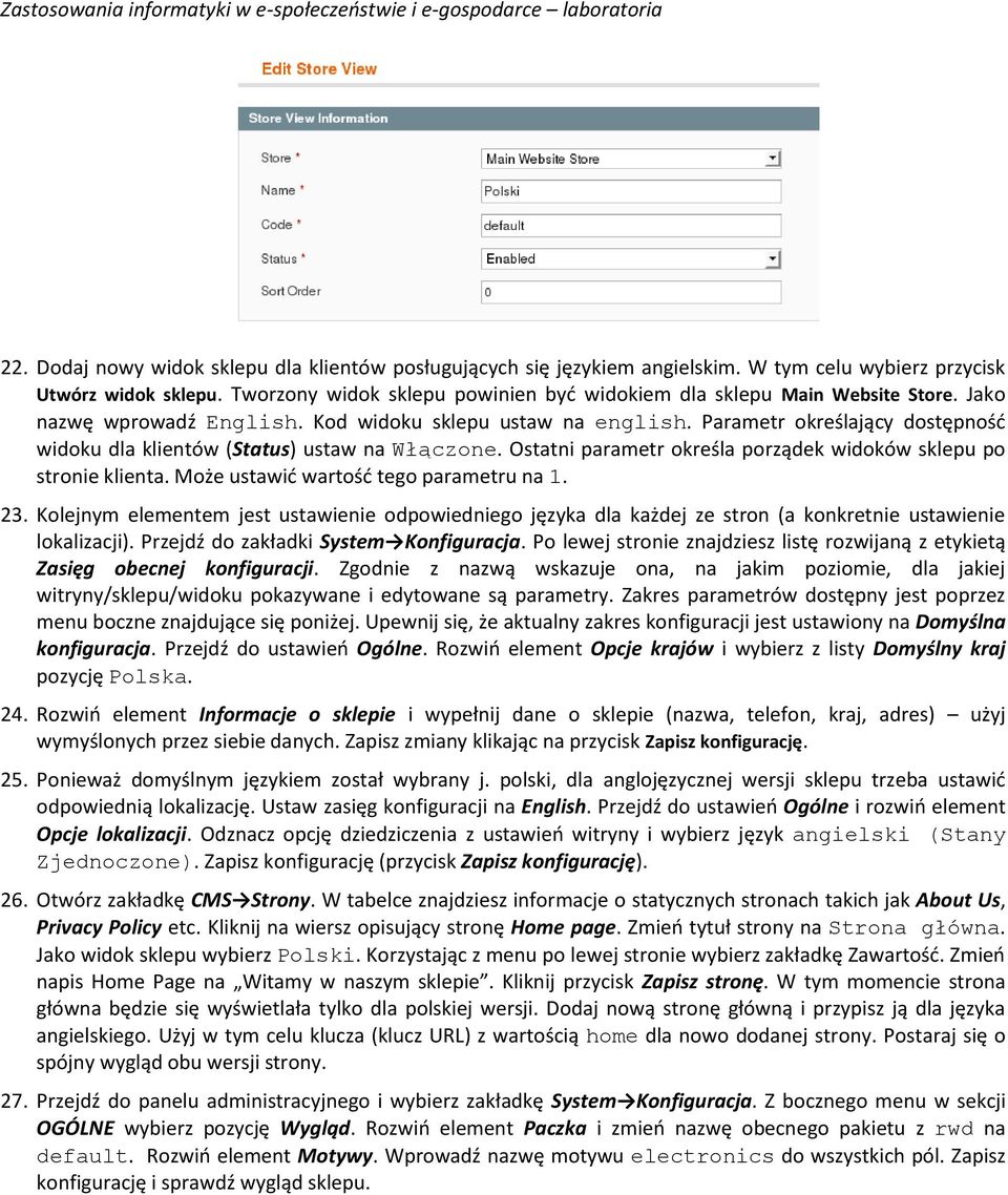 Parametr określający dostępność widoku dla klientów (Status) ustaw na Włączone. Ostatni parametr określa porządek widoków sklepu po stronie klienta. Może ustawić wartość tego parametru na 1. 23.