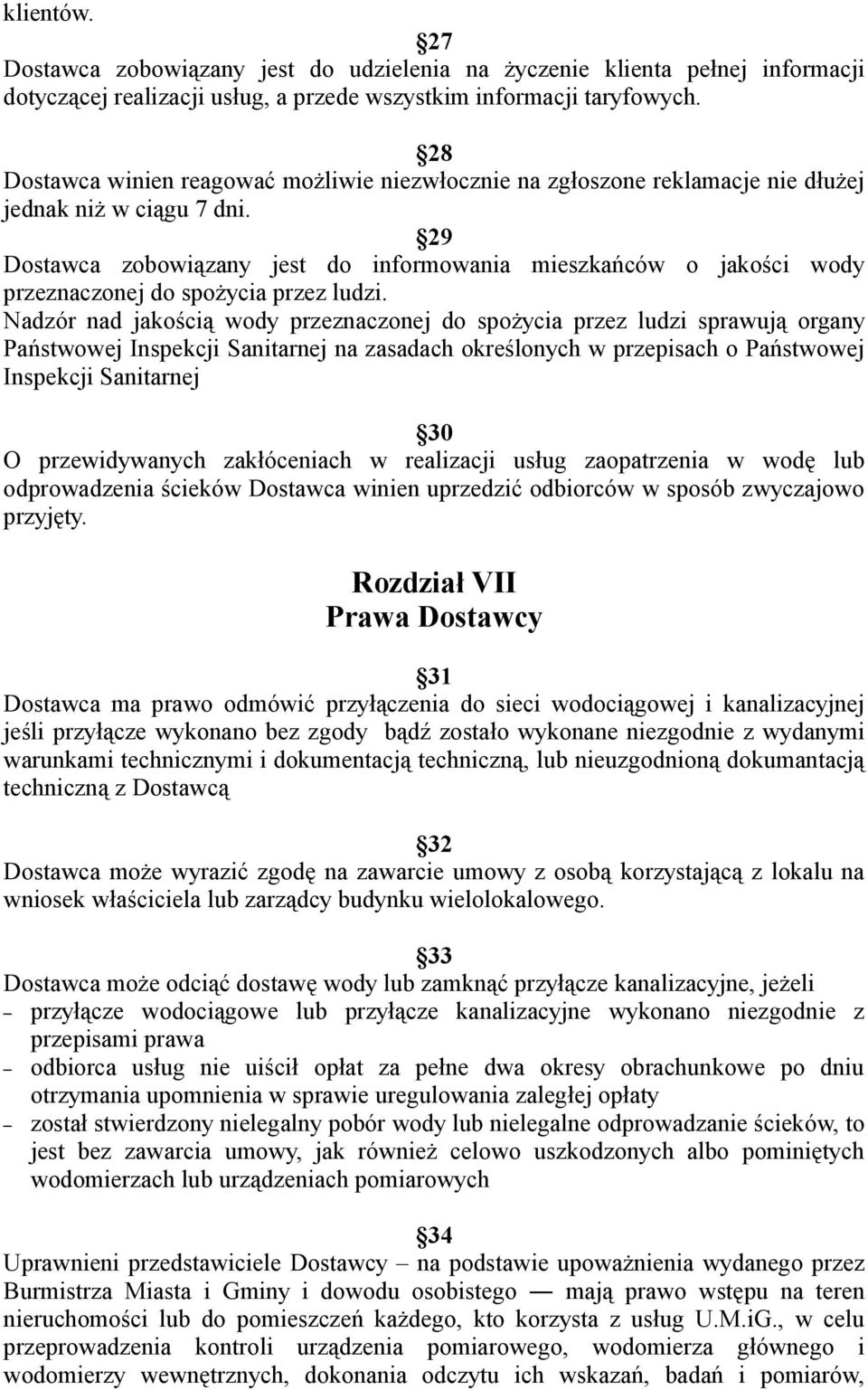 29 Dostawca zobowiązany jest do informowania mieszkańców o jakości wody przeznaczonej do spożycia przez ludzi.