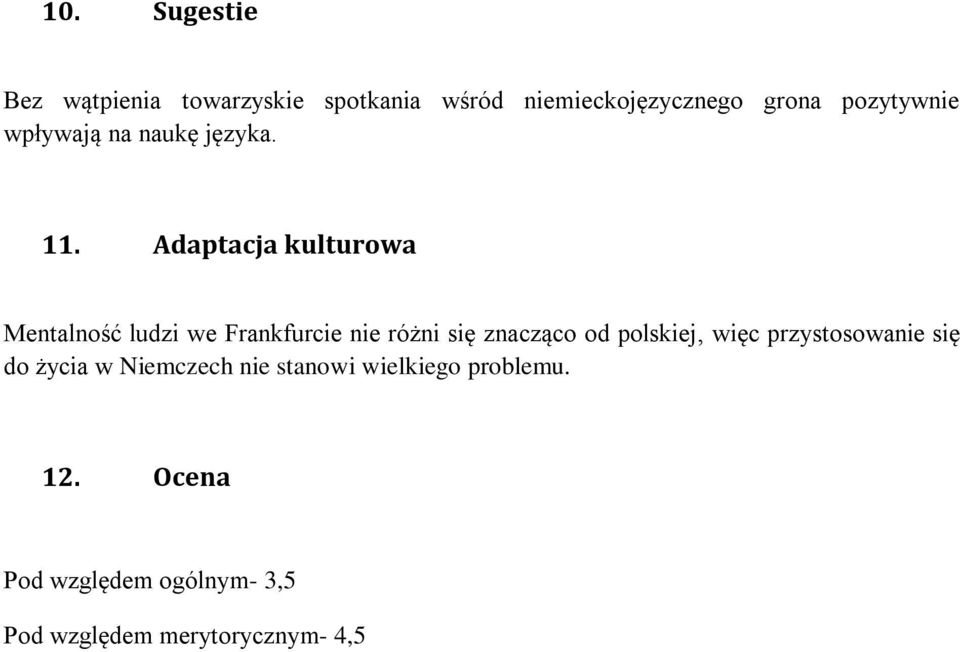 Adaptacja kulturowa Mentalność ludzi we Frankfurcie nie różni się znacząco od polskiej,