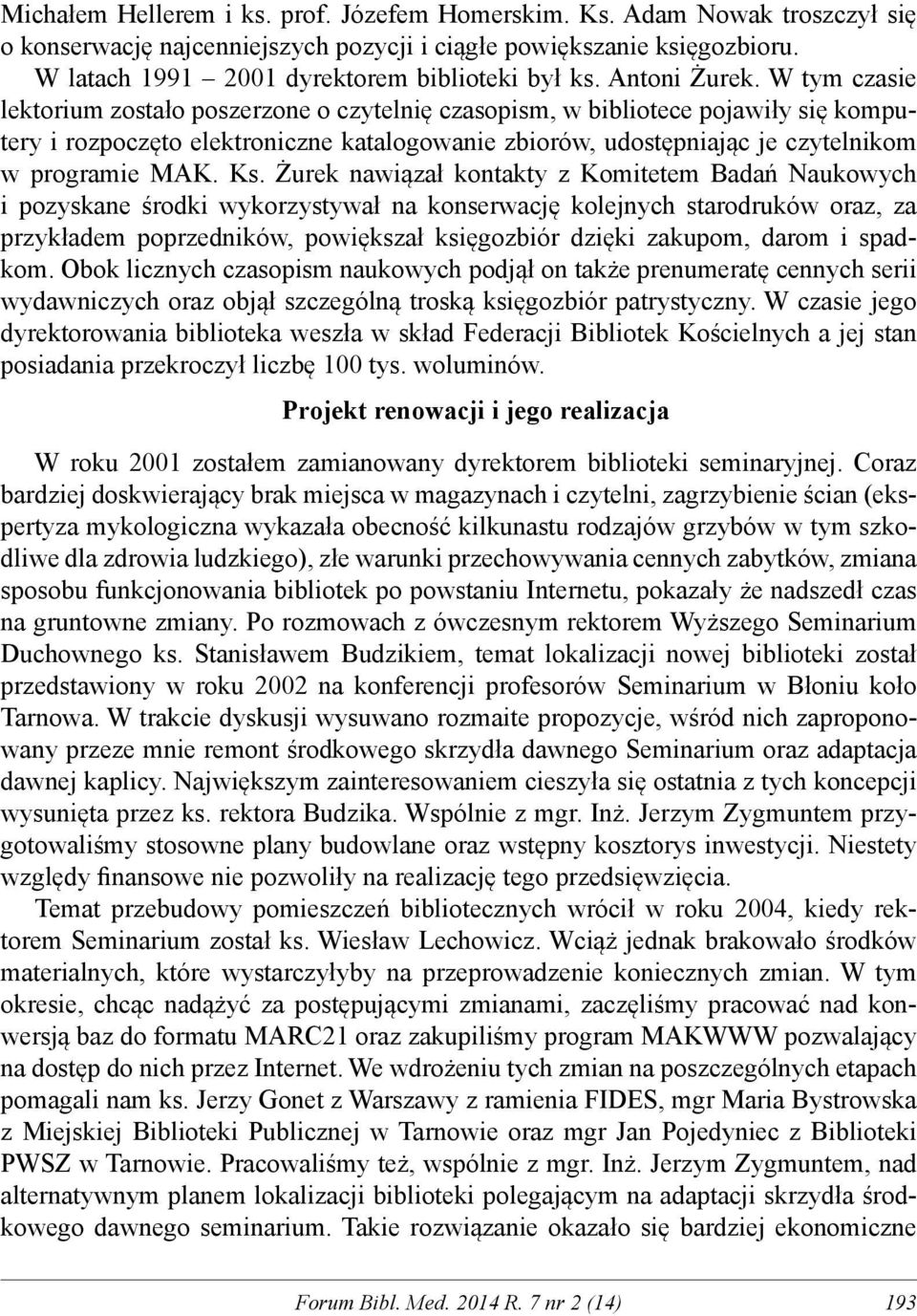 W tym czasie lektorium zostało poszerzone o czytelnię czasopism, w bibliotece pojawiły się komputery i rozpoczęto elektroniczne katalogowanie zbiorów, udostępniając je czytelnikom w programie MAK. Ks.