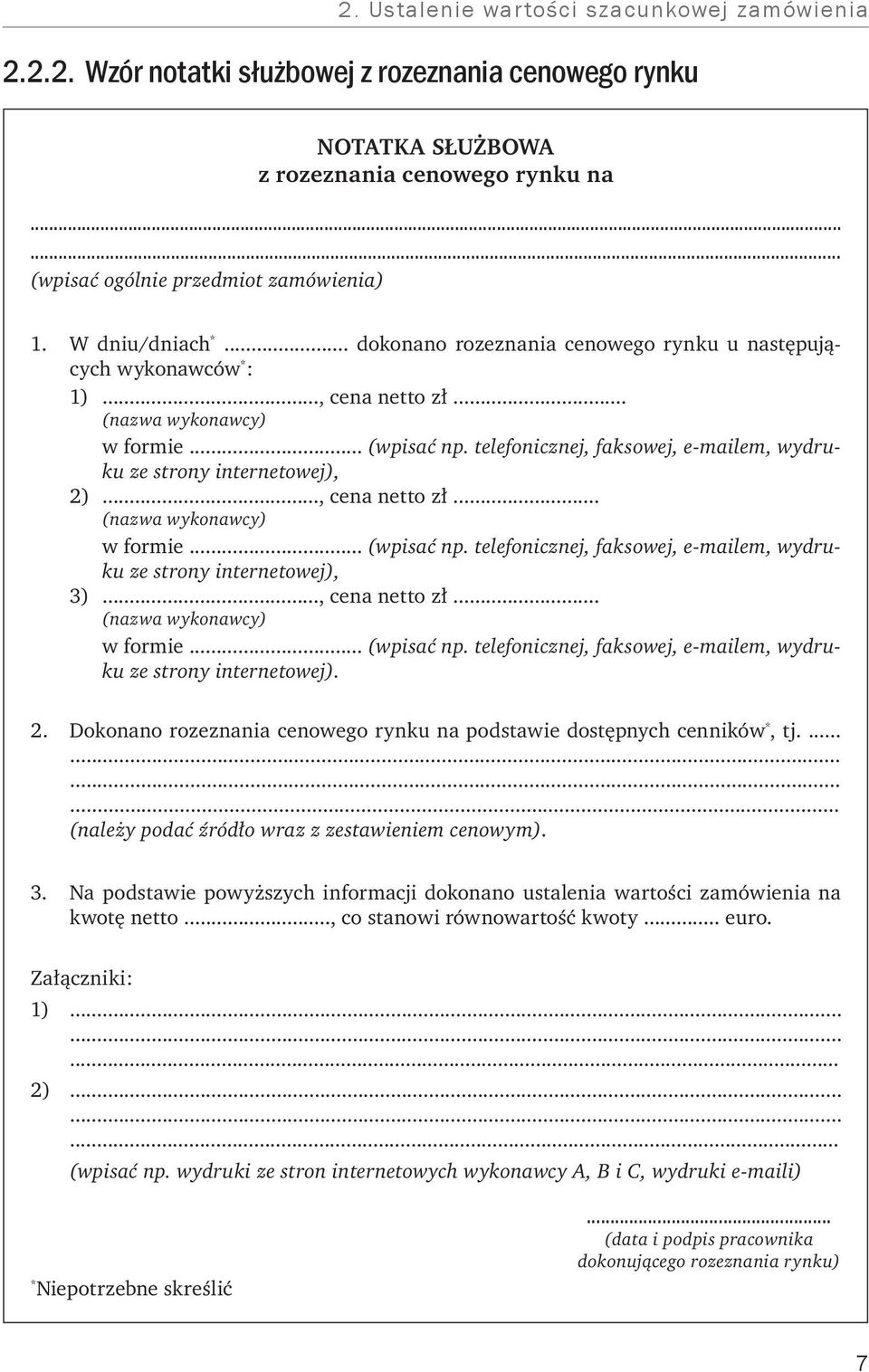 telefonicznej, faksowej, e-mailem, wydruku ze strony internetowej), 2)..., cena netto zł... (nazwa wykonawcy) w formie... (wpisać np.