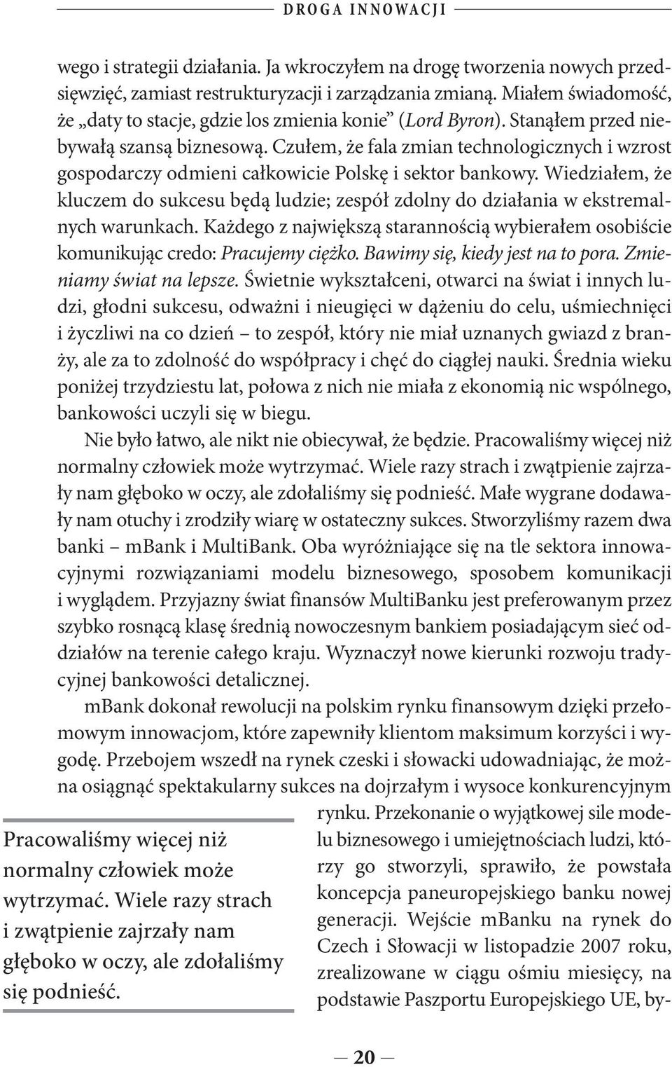 Czułem, że fala zmian technologicznych i wzrost gospodarczy odmieni całkowicie Polskę i sektor bankowy.