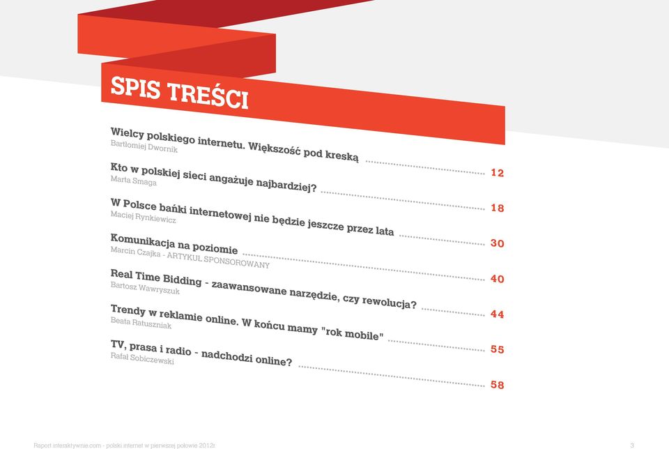 .. 30... Real Time Bidding - zaawansowane narzędzie, czy rewolucja? Bartosz Wawryszuk 40 Trendy w reklamie online.